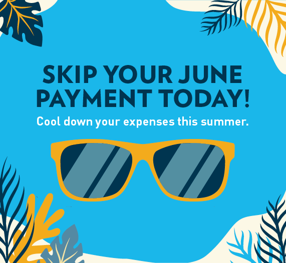 Take A Break From Your June Payment! Submit your request online or by visiting a branch today!