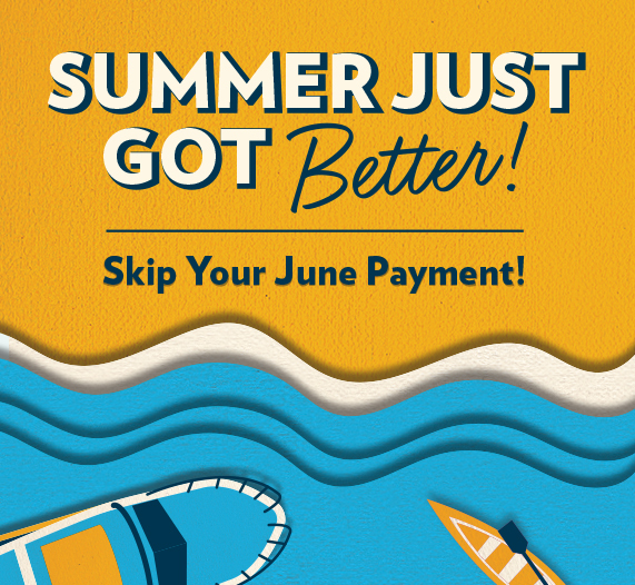 Take A Break From Your June Payment! Submit your request online or by visiting a branch today!